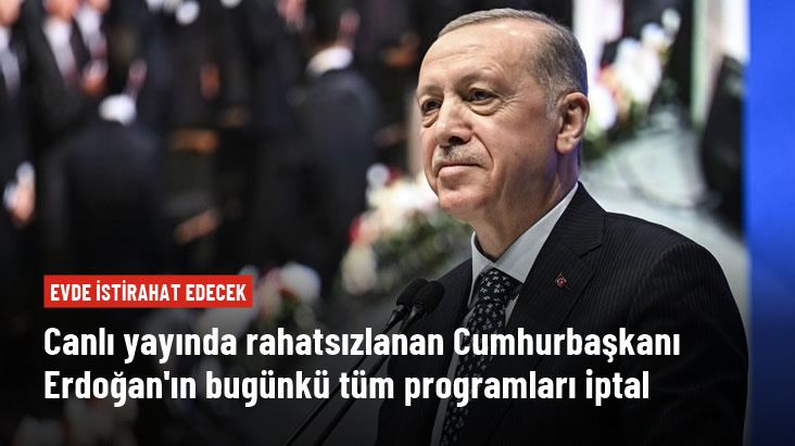 SON DAKİKA! Cumhurbaşkanı Erdoğan: Doktorların tavsiyesi ile bugün istirahat edeceğim