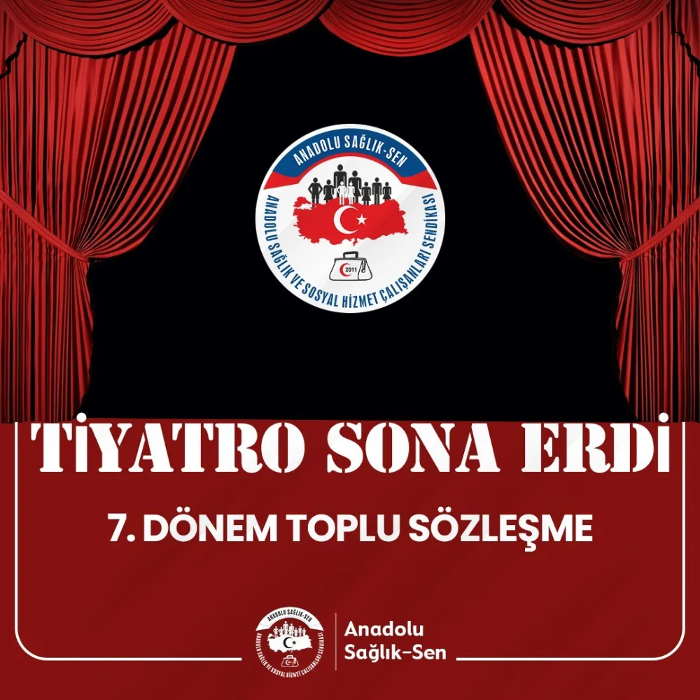 TOPLU SÖZLEŞME TİYATROSU SONA ERDİ!