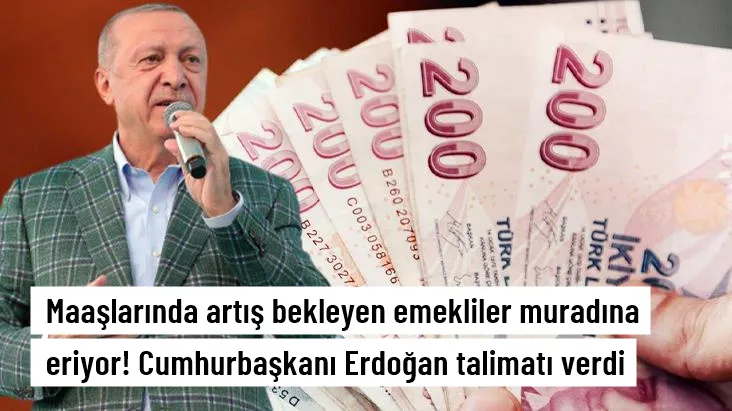 CUMHUR BAŞKANI ERDOĞAN,MAAŞLARINDA ARTIŞ BEKLEYEN EMEKLİLER İÇİN TALİMATI VERDİ.