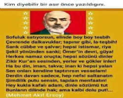 KİM DİYE BİLİR BİR ASIR ÖNCE YAZILDIĞINI GELECEĞİ GÖRDÜĞÜNÜ