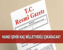 Hangi şehir kaç milletvekili çıkaracak? İşte 2017 il il yeni milletvekili sayıları