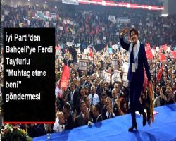 İyi Parti'den Bahçeli'ye Ferdi Tayfurlu 