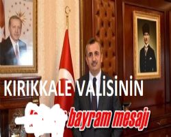 KIRIKKALE VALİSİ BAYRAM MESAJ YAYINLADI