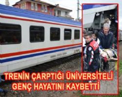 TRENİN ÇARPTIĞI ÜNİVERSİTELİ GENÇ KURTARILAMADI