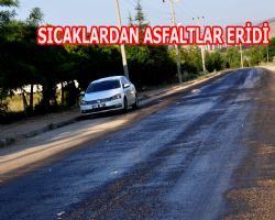 SICAKLARIN ARTMASI İLE ASFALTLAR ERİYOR GALİBA ASFALT ATMASINI BİLMİYORUZ