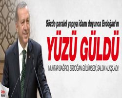 Paralele idam çağrısı' Erdoğan'ın yüzünü güldürdü