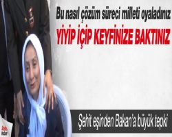 Şehit eşinden Bakan Öztürk'e çözüm sürecine tepki