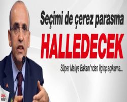 Mehmet Şimşek seçimi de çerez parasına getirecek