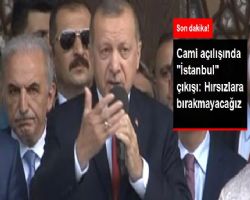 Cumhurbaşkanı Erdoğan, Cami Açılışında Konuştu: Hırsızlara Bu İşi Bırakmayacağız