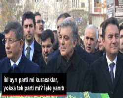 Ahmet Davut oğlu ve Abdullah Gül, Tek Bir Parti Kuracak