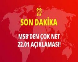 Son Dakika: MSB duyurdu: 22.01'de teröristlerle karşılaşırsak etkisiz hale getireceğiz